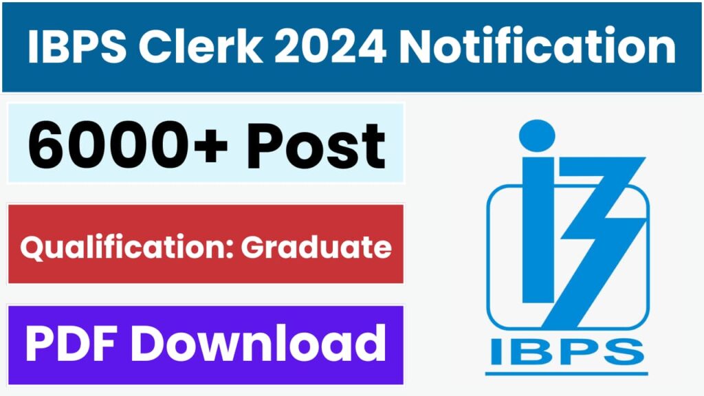 IBPS Clerk Notification 2024 6100 Posts Online Form Last Date Near