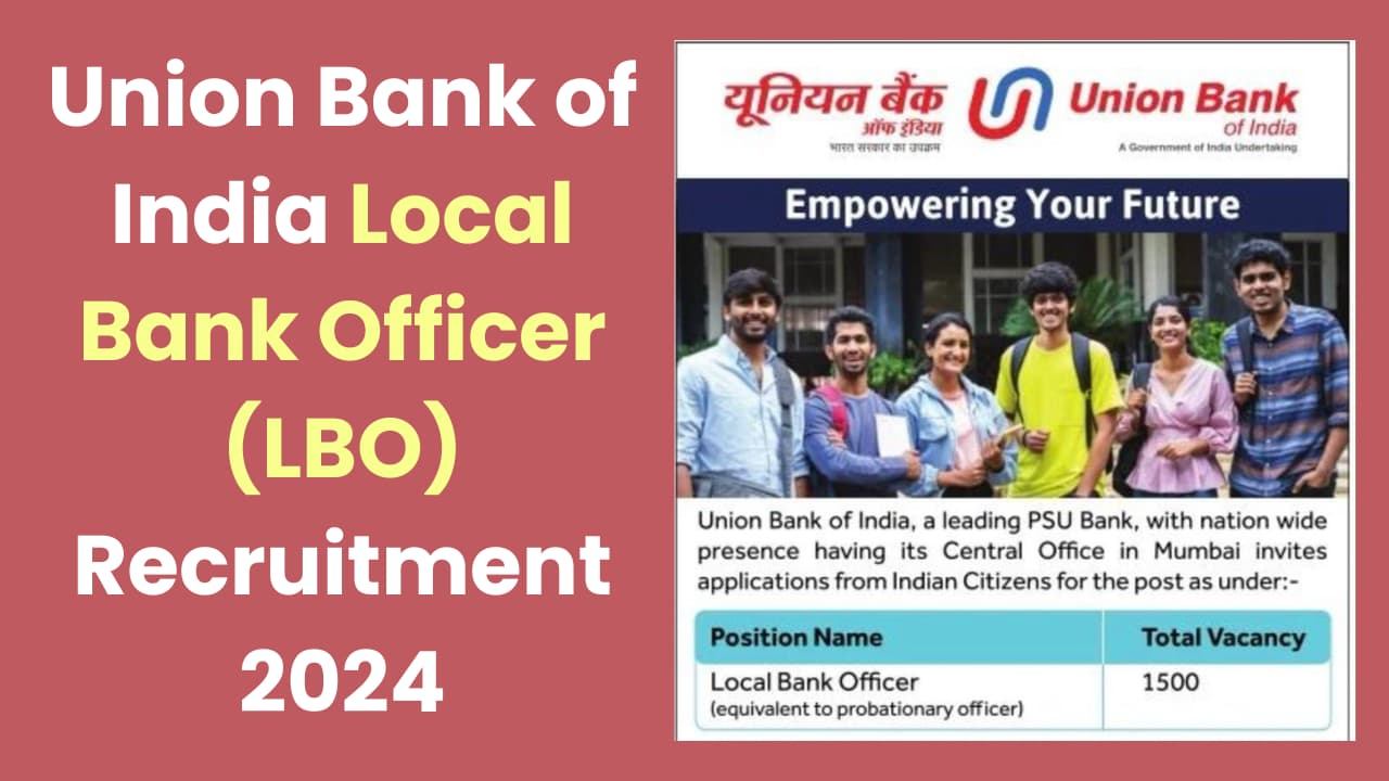 Union Bank of India Local Bank Officer (LBO) Recruitment 2024